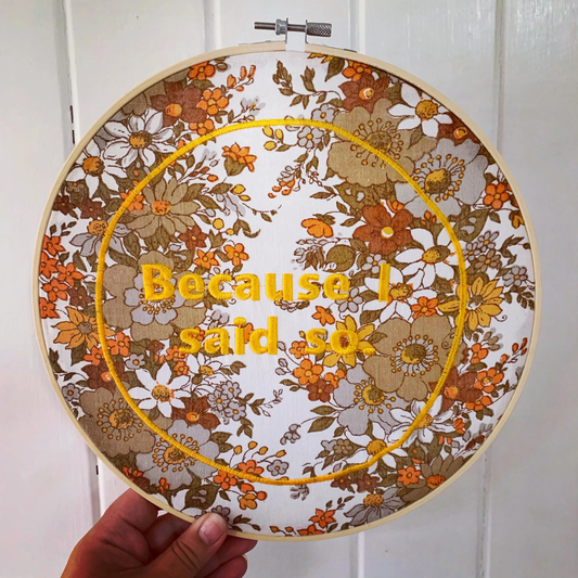 "Because I said so" Subversive Embroidery Feminist Wall Art